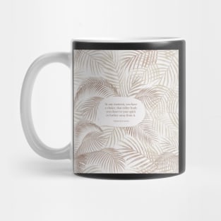 At any moment, you have a choice, that either leads you closer to your spirit or further away from it. - Thich Nhat Hanh Mug